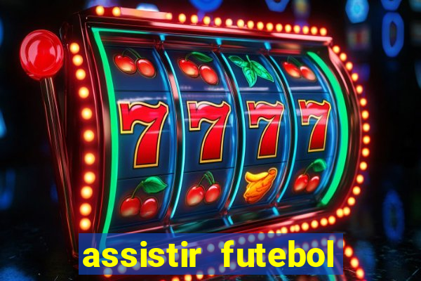 assistir futebol multi max